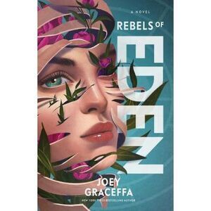 Rebels of Eden: A Novelvolume 3 -- Joey Graceffa